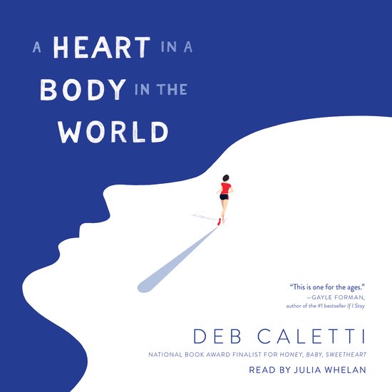 Boekomslag van "A Heart in a Body in the World" door Deb Caletti. Een silhouet van een hoofd met blauwe achtergrond. Een rennend meisje in rood shirt en zwarte korte broek met schaduw.