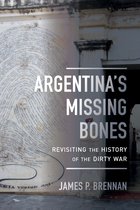 Argentina`s Missing Bones – Revisiting the History of the Dirty War