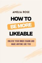 How to Be More Likeable