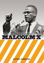 Rebels Guide To Malcolm X