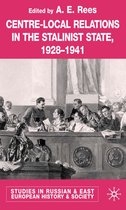 Studies in Russian and East European History and Society- Centre-Local Relations in the Stalinist State, 1928-1941