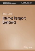 Synthesis Lectures on Learning, Networks, and Algorithms- Internet Transport Economics