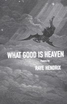 The TRP Southern Poetry Breakthrough Series- What Good is Heaven