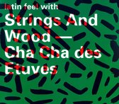Philippe Ehinger, Pierre-François Massy, Sylvain Fournier, Nathalie Saudan & Philippe Koller - Latin Feel With Strings And Wood: Cha Cha Des Etuves (CD)