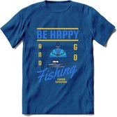 Be Happy Go Fishing - Vissen T-Shirt | Blauw | Grappig Verjaardag Vis Hobby Cadeau Shirt | Dames - Heren - Unisex | Tshirt Hengelsport Kleding Kado - Donker Blauw - 3XL