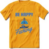 Be Happy Go Fishing - Vissen T-Shirt | Blauw | Grappig Verjaardag Vis Hobby Cadeau Shirt | Dames - Heren - Unisex | Tshirt Hengelsport Kleding Kado - Geel - 3XL