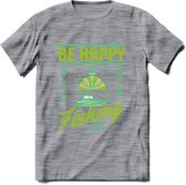 Be Happy Go Fishing - Vissen T-Shirt | Groen | Grappig Verjaardag Vis Hobby Cadeau Shirt | Dames - Heren - Unisex | Tshirt Hengelsport Kleding Kado - Donker Grijs - Gemaleerd - XL