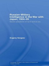 Routledge Studies in the History of Russia and Eastern Europe - Russian Military Intelligence in the War with Japan, 1904-05
