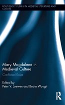 Routledge Studies in Medieval Literature and Culture - Mary Magdalene in Medieval Culture