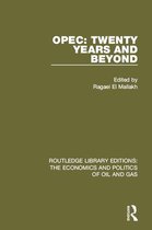 Routledge Library Editions: The Economics and Politics of Oil and Gas - OPEC: Twenty Years and Beyond