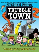 Trubble Town - The Why-Why's Gone Bye-Bye
