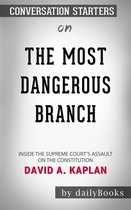 The Most Dangerous Branch: Inside the Supreme Court's Assault on the Constitution by David A. Kaplan Conversation Starters