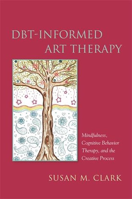 DBT-Informed Art Therapy: Mindfulness, Cognitive Behavior Th ... - cover