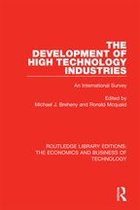 Routledge Library Editions: The Economics and Business of Technology - The Development of High Technology Industries