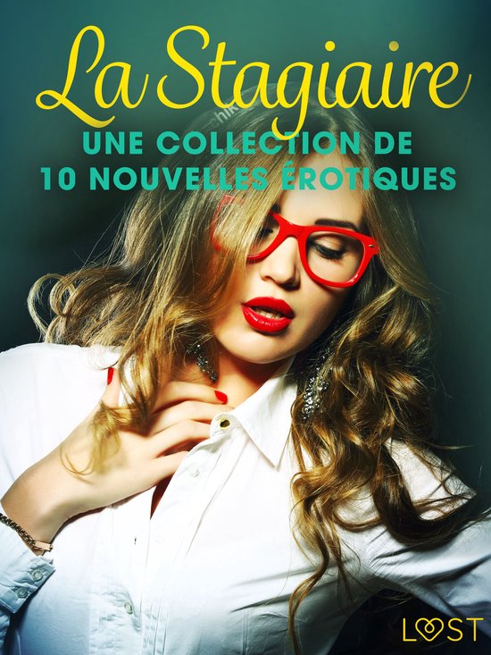 LUST - La Stagiaire – Une collection de 10 nouvelles érotiques