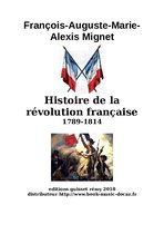 histoire de la révolution - Histoire de la révolution française François-Auguste-Marie-Alexis Mignet