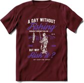 A Day Without Fishing - Vissen T-Shirt | Paars | Grappig Verjaardag Vis Hobby Cadeau Shirt | Dames - Heren - Unisex | Tshirt Hengelsport Kleding Kado - Burgundy - S