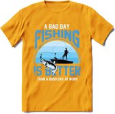 A Bad Day Fishing - Vissen T-Shirt | Blauw | Grappig Verjaardag Vis Hobby Cadeau Shirt | Dames - Heren - Unisex | Tshirt Hengelsport Kleding Kado - Geel - M