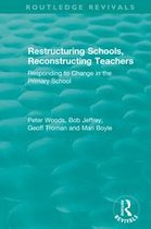 Routledge Revivals - Restructuring Schools, Reconstructing Teachers