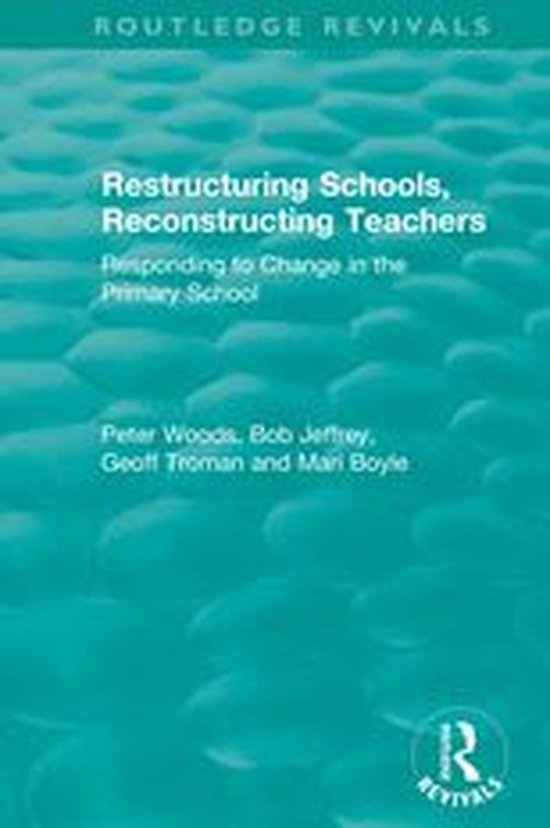 Routledge Revivals - Restructuring Schools, Reconstructing T ... - cover