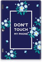 Siliconen Backcase met Tekst Lenovo Tab 10 | Tab 2 A10-30 Tablet Hoes Flowers Blue Don't Touch My Phone met doorzichte zijkanten