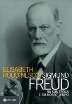Coleção Transmissão da Psicanálise - Sigmund Freud na sua época e em nosso tempo