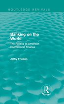 Routledge Revivals - Banking on the World