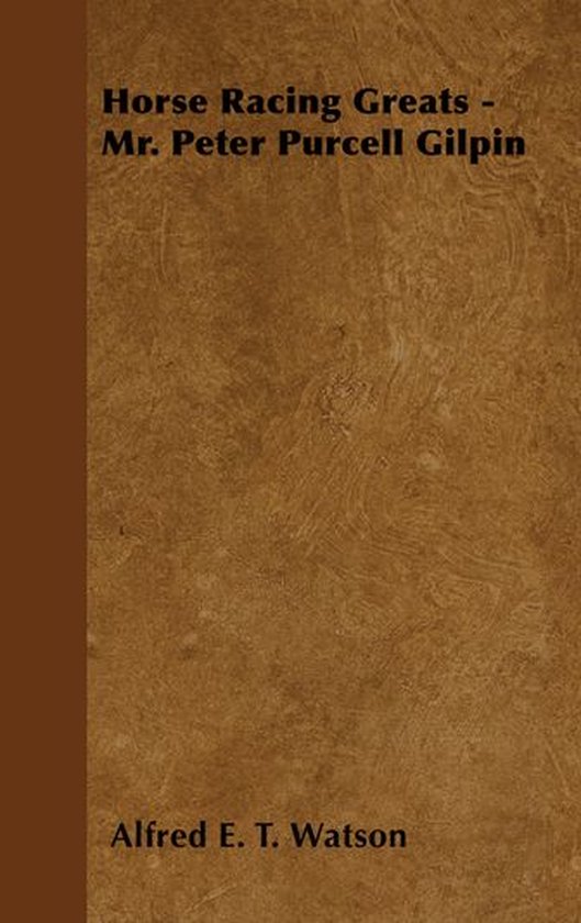 Horse Racing Greats - Mr. Peter Purcell Gilpin - cover