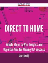 direct to home - Simple Steps to Win, Insights and Opportunities for Maxing Out Success