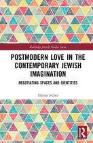 Routledge Jewish Studies Series - Postmodern Love in the Contemporary Jewish Imagination