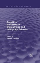 Psychology Revivals - Cognitive Processes in Stereotyping and Intergroup Behavior