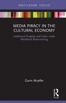 Routledge Focus on Digital Media and Culture - Media Piracy in the Cultural Economy