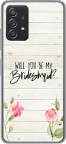 Geschikt voor Samsung Galaxy A53 5G hoesje - Quotes - 'Will you be my bridesmaid' - Spreuken - Bruidsmeisje - Siliconen Telefoonhoesje