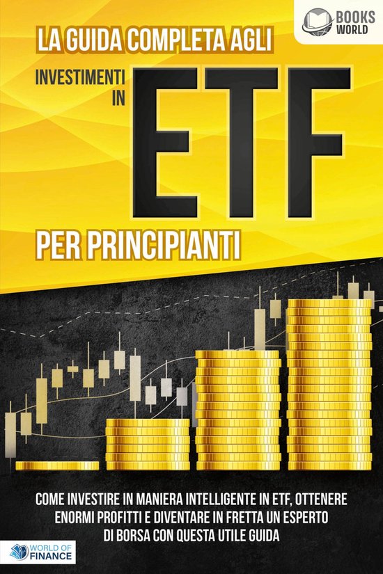 La guida completa agli investimenti in ETF PER PRINCIPIANTI: ... - cover