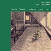 Albumhoes met tekst: Nick Drake's FIVE LEAVES LEFT, Demian Dorelli echoes on solo piano. Tekening van een kamer met piano, tafel met vaas bloemen en een raam.