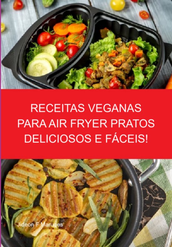 Receitas Veganas Para Air Fryer Pratos Deliciosos E Fáceis! - cover