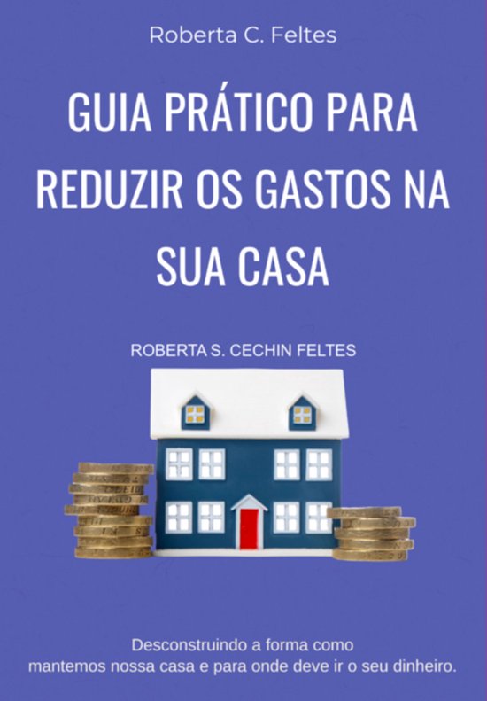 Guia Prático Para Reduzir As Despesas Mensais Com A Sua Cas ... - cover