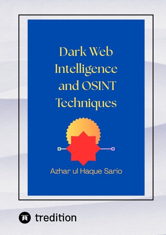 Dark Web Intelligence and OSINT Techniques - cover