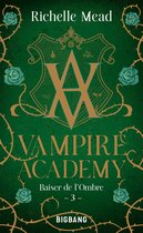 Vampire Academy 3 - Vampire Academy, T3 : Baiser de l'ombre