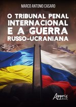 O Tribunal Penal Internacional e a Guerra Russo-Ucraniana