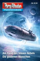 Perry Rhodan-Planetenroman 37 - Planetenroman 43 + 44: Am Rand des blauen Nebels / Die goldenen Menschen