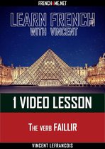 Learn French with Vincent - 1 video lesson - The verb FAILLIR