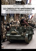 Witness to war 6 - Le cingolette britanniche della Seconda Guerra Mondiale