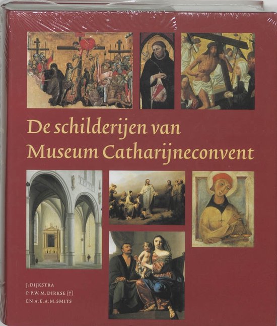 Cover van het boek 'De schilderijen van Museum Catharijneconvent / druk 1' van P.P.W.M. Dirkse en J. Dijkstra