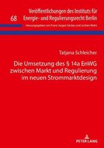 Veroeffentlichungen des Instituts fuer Energie- und Regulierungsrecht Berlin 68 - Die Umsetzung des § 14a EnWG zwischen Markt und Regulierung im neuen Strommarktdesign