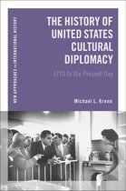 New Approaches to International History - The History of United States Cultural Diplomacy