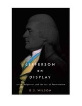 Jeffersonian America - Jefferson on Display
