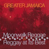 Greater Jamaica Moonwalk Reggae / Raggay At Its Best (Expanded Edition)