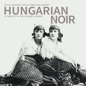 Hungarian Noir - A Tribute To The Gloomy Sunday