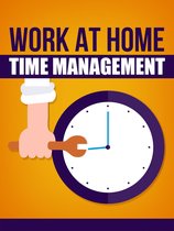Work At Home Time Management and Effect